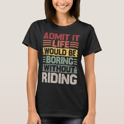 Retro riding life would be boring without riding t-shirt (Voorkant)