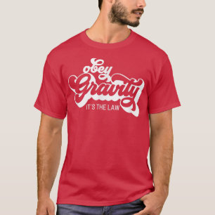 Retro Science Obey Gravity It's The Law Funny T-shirt