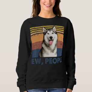 Retro Siberian Husky Ew People Siberian Husky Lov Trui