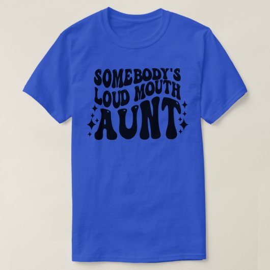 Retro Somebodys Loud Mond Tante T-shirt (Design voorkant)