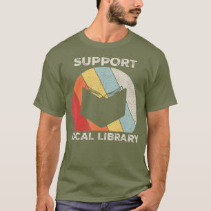 Retro Support Local Library Book Lover Cadeft T-shirt