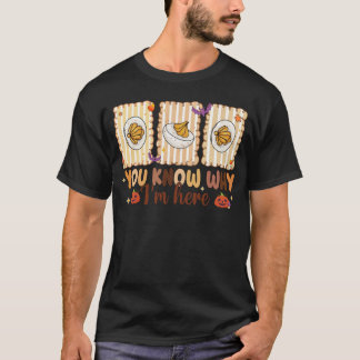 Retro Thanksgiving You Know Why I'm Here Deviled  T-shirt