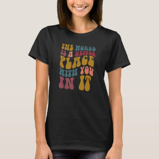 Retro The World Is A Better Place With You In It P T-shirt