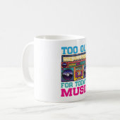 Retro Too Old For Today’s Music Coffee Mug (Devant gauche)