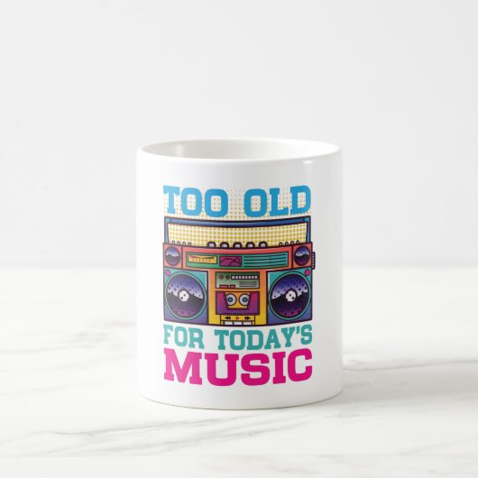Retro Too Old For Today’s Music Coffee Mug (Centre)