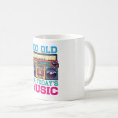 Retro Too Old For Today’s Music Coffee Mug (Devant droit)