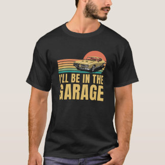 Retro Vintage Ik zal in de garage, auto liefhebber T-shirt
