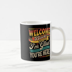 Retro Welkom terug Ik ben blij dat je hier bent Te Koffiemok
