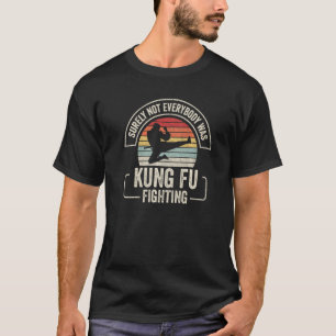 Retro zeker niet iedereen was Kung Fu Fig T-shirt