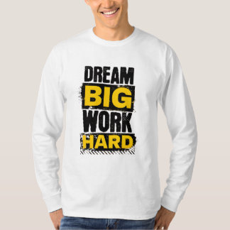 Rêver grand, travailler dur - T-shirt motivationne