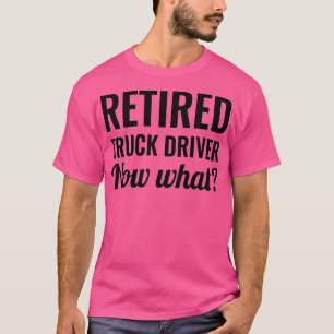 Revermoeide vrachtwagenchauffeur Nu wat T-shirt