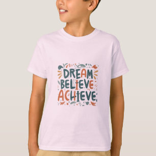 Rêvez. Crois. Réalisation. T-shirt pour enfants