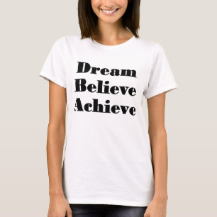 Rêvez, croyez, réalisez le T-shirt