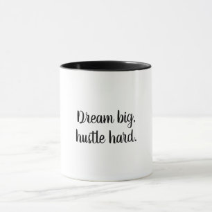Rêvez Gros, Hustle Dur Motivation Mug Café