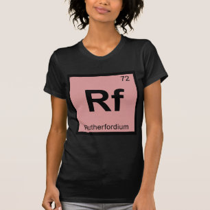 Rf - Rutherfordium Chemistry Periodic Table Symbol T-shirt