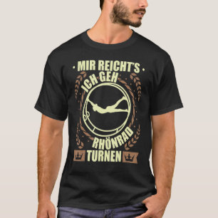 Rhönrad Gymnastics Gymnast Girl Gezegde 1 T-shirt