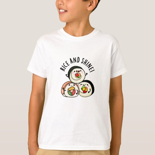 Rice en Shine Grappige Sushi Roll Pun T-shirt (Voorkant)