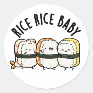 Rice Rice Baby Funny Sushi Food Pun Ronde Sticker