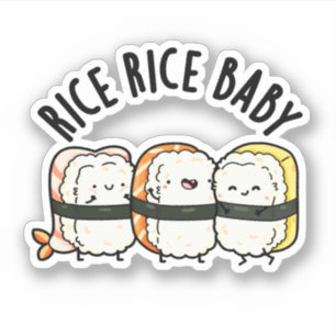Rice Rice Baby Funny Sushi Food Pun Sticker