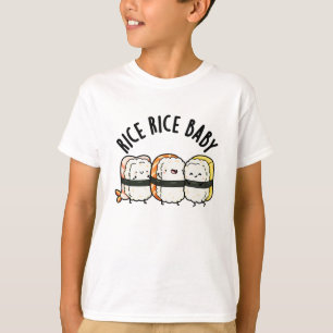 Rice Rice Baby Funny Sushi Food Pun T-shirt
