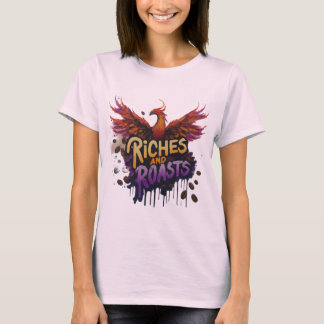 RICHES AND ROASTS T-shirt