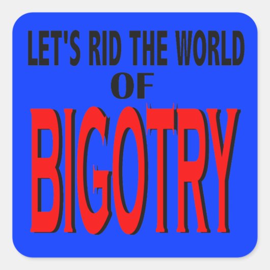 Rid the World of Bigotry Stickers (Devant)