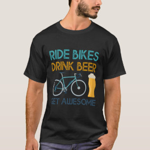 Ride Bikes Drink Beer krijgt Geweldige fietser T-shirt