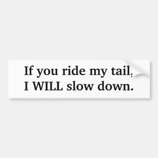 Ride mijn staart, zal vertragen bumpersticker