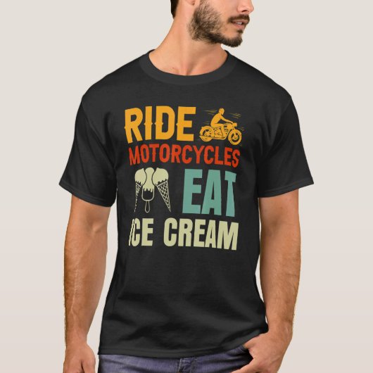 Ride Motorcycli Eat Ice Cream Vaderdag T-shirt (Voorkant)