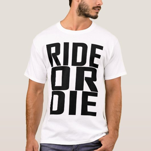 Ride- of Die T-Shirten T-shirt (Voorkant)