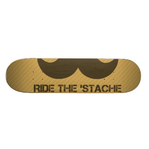 Ride the 'Stache Skateboard