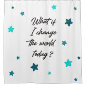 Rideaux De Douche Et si je changeais le monde aujourd'hui ? (Devant)