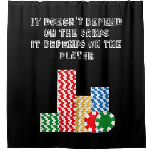 Rideaux De Douche It Doesn't Depend On The Cards It Depend On Player (Devant)