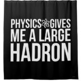 Rideaux De Douche La physique me donne un grand Hadron (Devant)