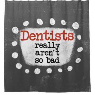 Rideaux De Douche Les dentistes ne sont vraiment pas si mauvais ride