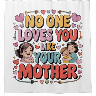 Rideaux De Douche No One Loves You Like Your Mother