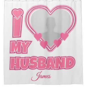 Rideaux De Douche Personnalisé I Love My Husband - Ajouter Photo & N