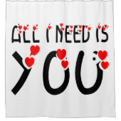 Rideaux De Douche Tout ce dont j'ai besoin, c'est toi (Devant)