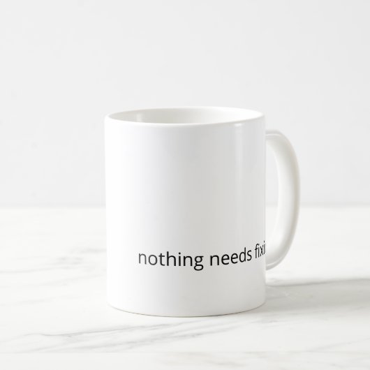 Rien n'a besoin d'être réparé – Mug de café de sou (Devant droit)