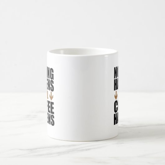 Rien N'Arrive Jusqu'À Ce Que Le Café Arrive En Mug (Centre)