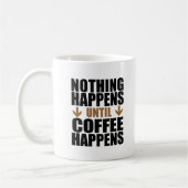Rien N'Arrive Jusqu'À Ce Que Le Café Arrive En Mug (Gauche)