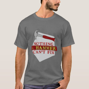 Rien qu'un marteau ne peut pas réparer un T-shirt