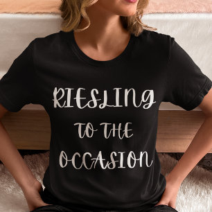 Riesling naar de gelegenheid t-shirt