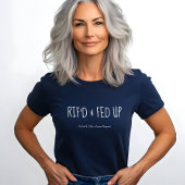 RIF'D and Fed Up, Laid Off Federal Worker Protest  T-shirt