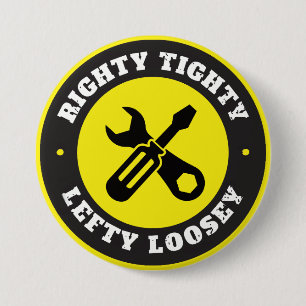 Righty Tighty Lefty Loosey Ronde Button 7,6 Cm