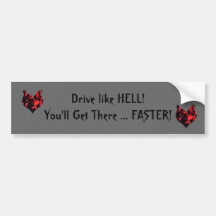 Rij als HELL, dan kom je daar, SNELLER! Bumpersticker
