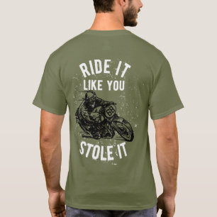 Rij het alsof je het motorrijwiel tegenhoudt t-shirt