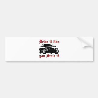 Rijd alsof je het gestolen hebt - Binnenlands Bumpersticker