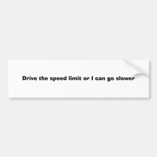 Rijd de snelheidslimiet aan of ik kan langzamer ga bumpersticker
