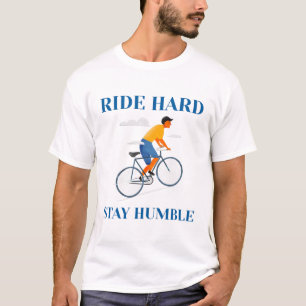 Rijd hard, blijf nederig-fietsen t-shirt